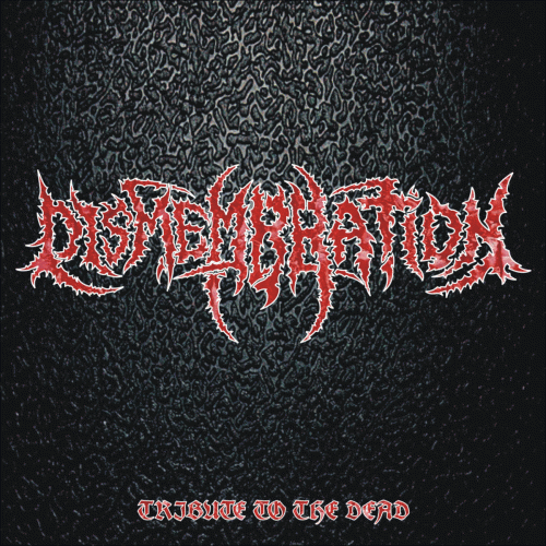 Dismembration : Tribute to the Dead
